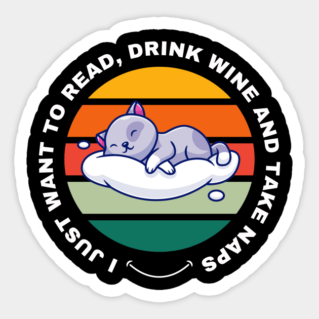 I Just Want to Read, Drink Wine and Take Naps Sticker by Digital Mag Store